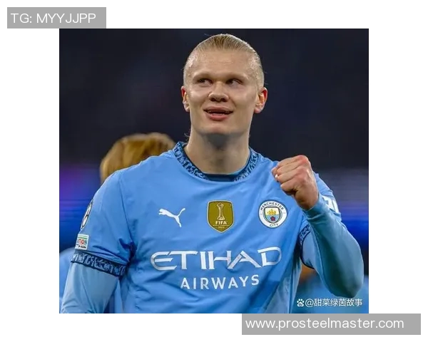 哈兰德成长传奇从天才少年到世界足坛超级巨星之路